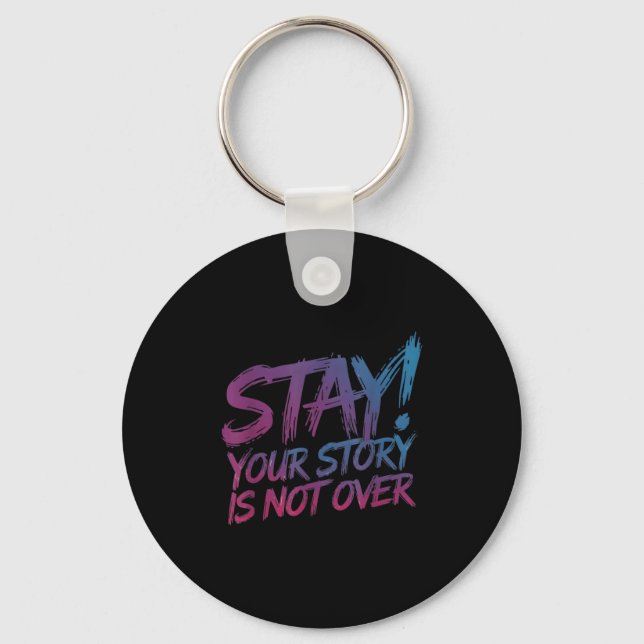 Stay Your Story Is Not Over Suicide Prevention Awa Keychain (Front)