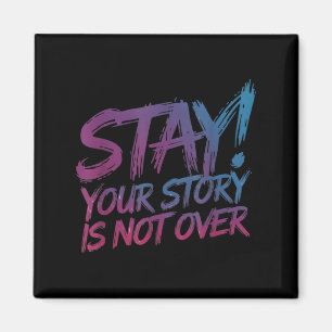 Stay Your Story Is Not Over Suicide Prevention Awa Magnet