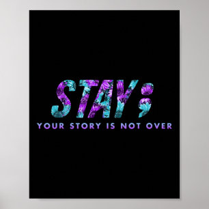 Stay Your Story Is Not Over Suicide Prevention Awa Poster