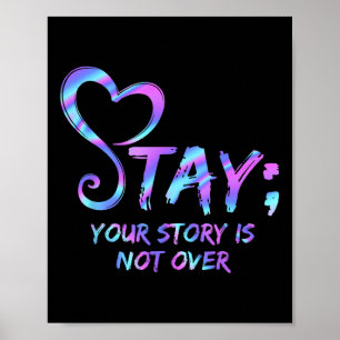 Stay Your Story Is Not Over Suicide Prevention Awa Poster