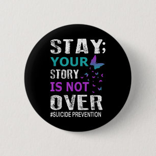 Stay Your Story Is Not Over Suicide Prevention Wee Button