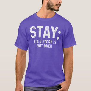 Stay Your Story Is Not Over T-Shirt