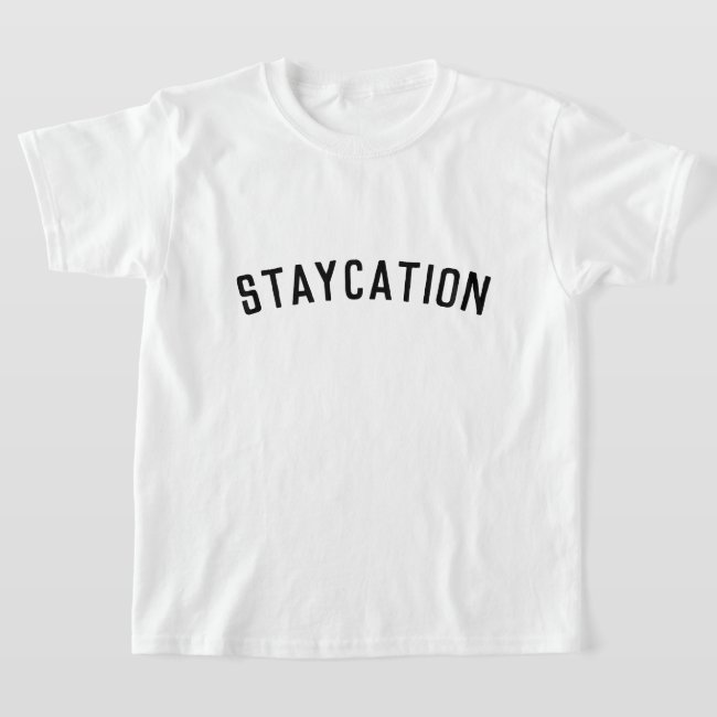 Staycation | Modern Minimalist Stylish Trendy T-Shirt