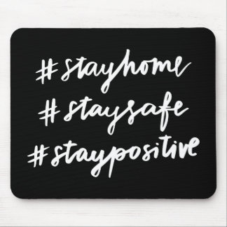 #stayhome #staysafe #staypositive mouse pad