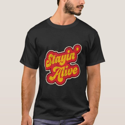 Stayin Alive 1970S Distressed T_Shirt