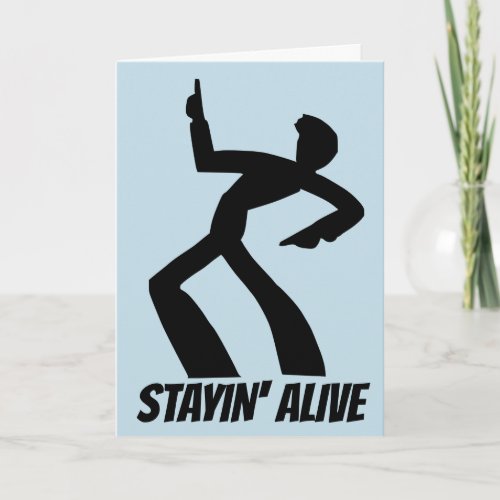 STAYIN ALIVE BIRTHDAY CARDS