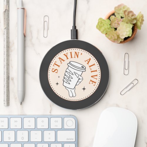 Stayin Alive Coffee Themed Wireless Charger