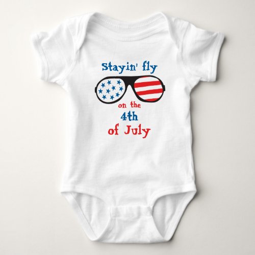 Stayin Fly On The Fourth Of July Baby Bodysuit