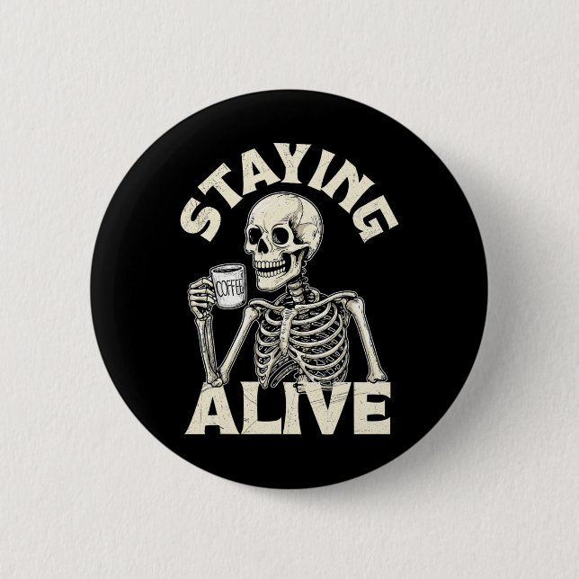 Staying Alive Funny Halloween Skeleton Drinking Co Button (Front)