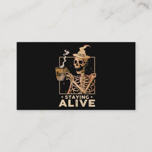 Staying Alive Funny Skeleton Drinking Coffee Happy Business Card