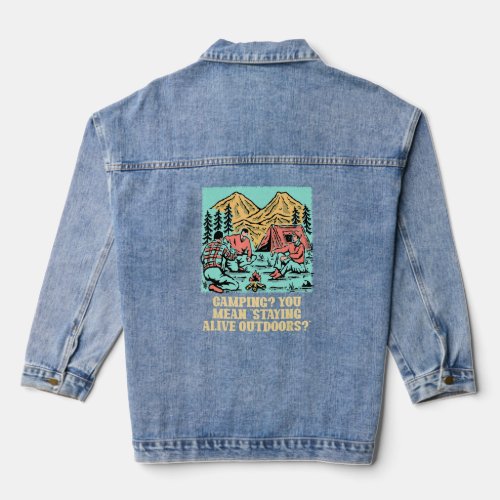 Staying Alive Outdoors  Camping Humor Camper Summe Denim Jacket