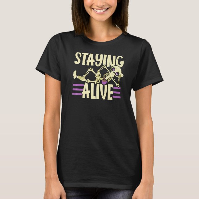 Staying Alive Skeleton Coffee Drinking Caffeine Dr T-Shirt (Front)