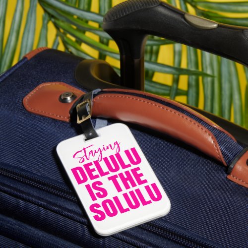 Staying Delulu is the Solulu Modern Hot Pink Luggage Tag