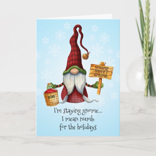 Staying GnomeI Mean Numb For The Holidays Card