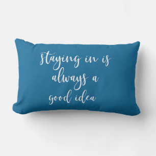 Staying in is always a good idea lumbar pillow