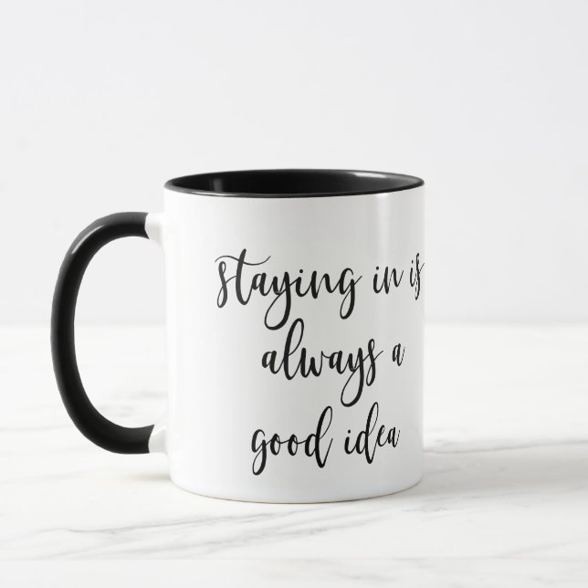 Staying in is always a good idea script mug (Left)