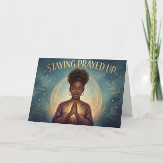 Staying Prayed Up Greeting Card