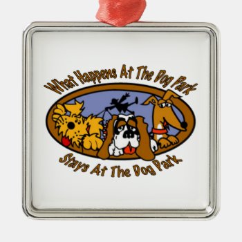 Stays @ The Dog Park Metal Ornament by foreverpets at Zazzle