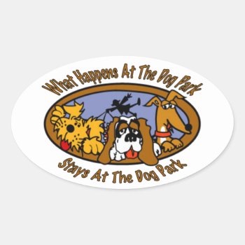 Stays @ The Dog Park Oval Sticker by foreverpets at Zazzle