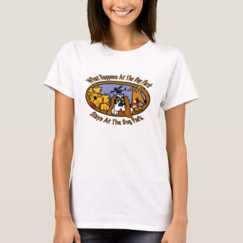Stays @ The Dog Park T-shirt by foreverpets at Zazzle
