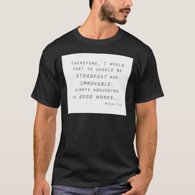 steadfast immovable mosiah lds scripture T-Shirt (Front)
