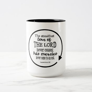 Steadfast Love Of God  Lamentations 3:22 Two-tone Coffee Mug by LightinthePath at Zazzle