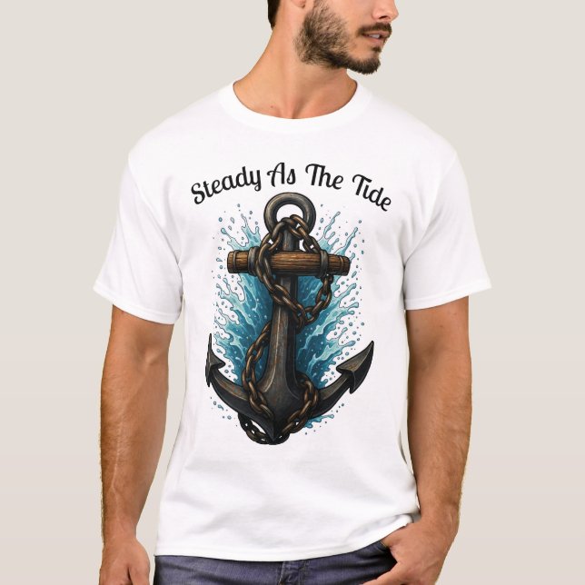 Steady as the Tide Anchor Nautical TShirt Design (Front)