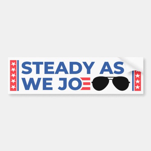 Steady As We Joe Bumper Sticker