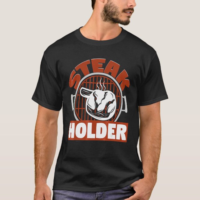 Steak Holder Grilling Master Grilling T-Shirt (Front)