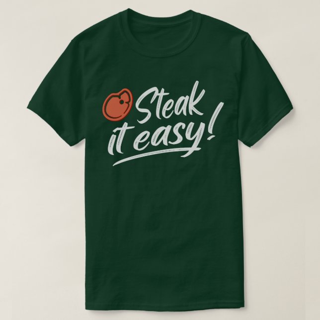 Steak It Easy BBQ Grill Funny Grill Gift T-Shirt (Design Front)
