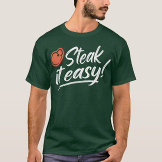 Steak It Easy BBQ Grill Funny Grill Gift T-Shirt