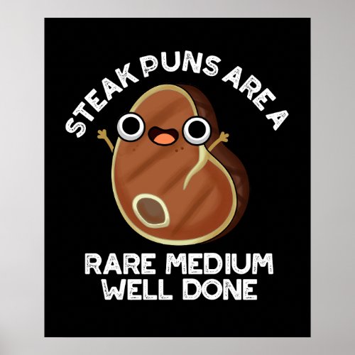 Steak Puns Are A Rare Medium Well Done Dark BG Poster