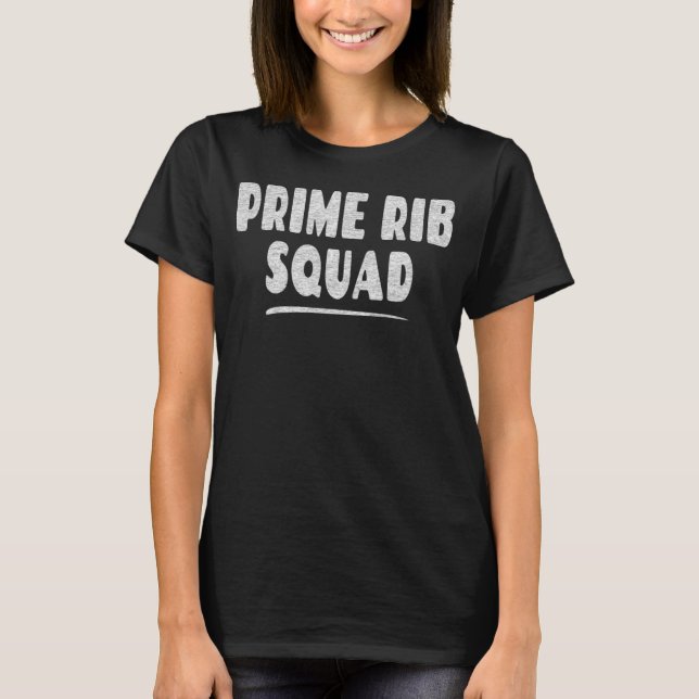 Steak  Saying  Prime Rib Squad T-Shirt (Front)