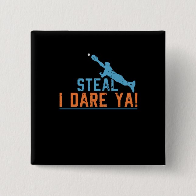 Steal I Dare Ya -Baseball Softball Shirt Button (Front)