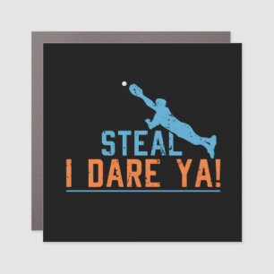 Steal I Dare Ya -Baseball Softball Shirt Car Magne Magnet