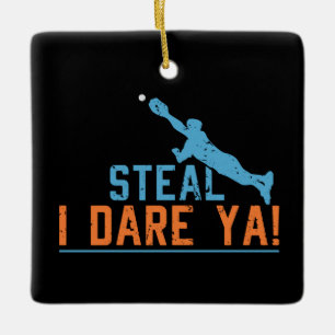 Steal I Dare Ya -Baseball Softball Shirt Ceramic O Ceramic Ornament