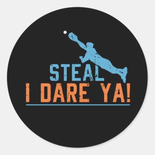 Steal I Dare Ya _Baseball Softball Shirt Classic R Classic Round Sticker