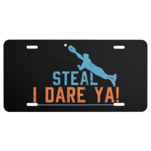Steal I Dare Ya -Baseball Softball Shirt License P Plate