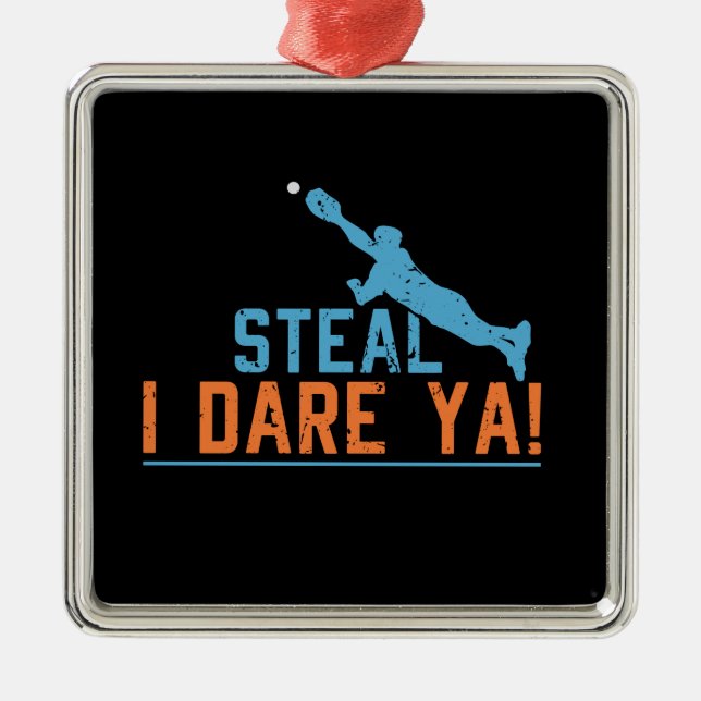 Steal I Dare Ya -Baseball Softball Shirt Metal Orn Metal Ornament (Front)