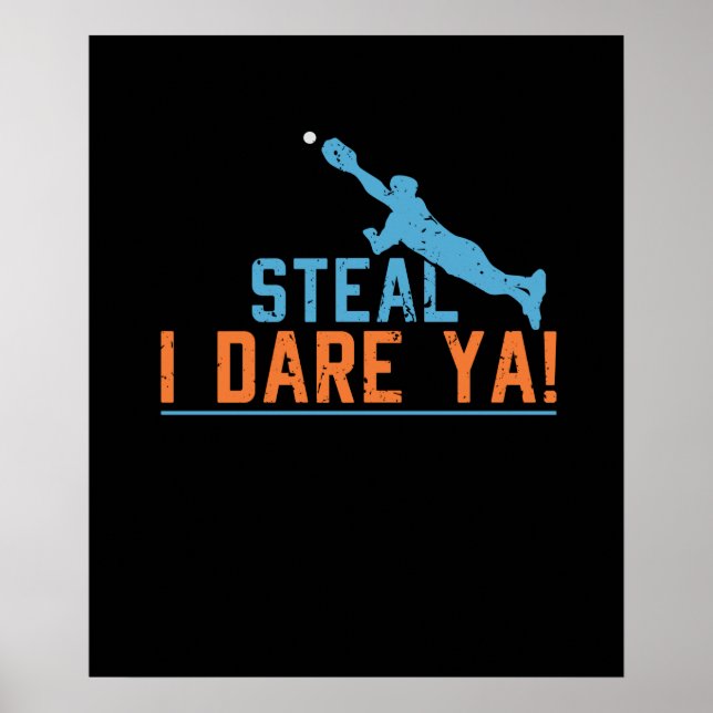 Steal I Dare Ya -Baseball Softball Shirt Poster (Front)