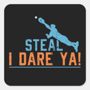 Steal I Dare Ya -Baseball Softball Shirt Square St Square Sticker