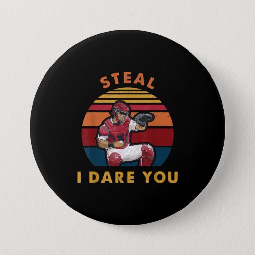 Steal I Dare You Funny Baseball Catcher Player Button