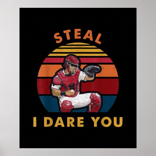 Steal I Dare You Funny Baseball Catcher Player Poster
