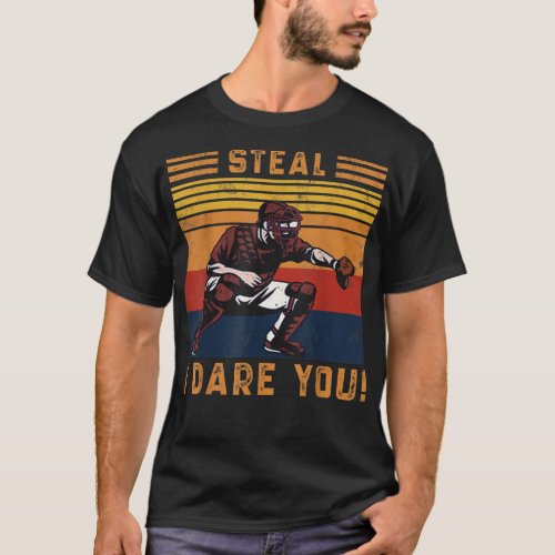 Steal I Dare You Funny Baseball Catcher Player T_Shirt