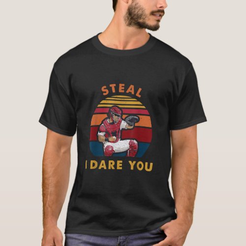 Steal I Dare You Funny Baseball Catcher Player T_Shirt