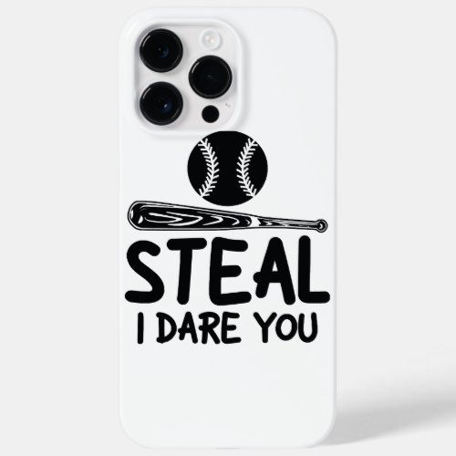Steal I Dare You _ Funny Baseball  SoftballLover Case_Mate iPhone 14 Pro Max Case