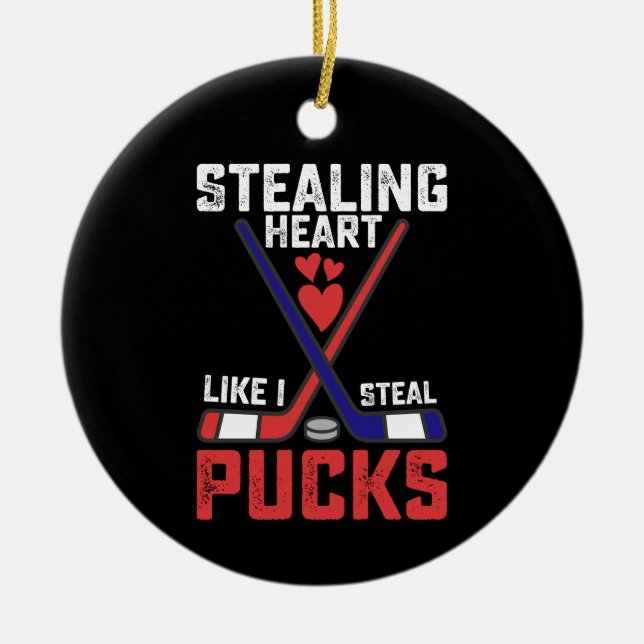 Stealing Heart Like I Steal Pucks Hockey Valentine Ceramic Ornament (Front)