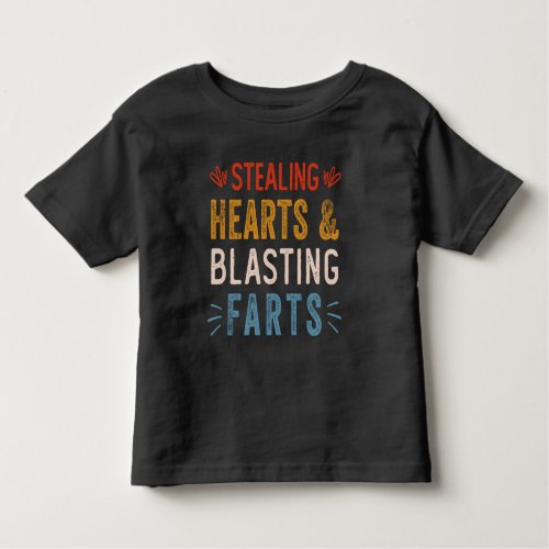 Stealing Hearts And Blasting Farts Funny Valentine Toddler T_shirt