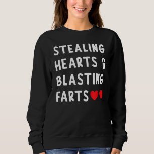 Stealing Hearts And Blasting Farts Sweatshirt