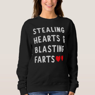 Stealing Hearts And Blasting Farts Sweatshirt
